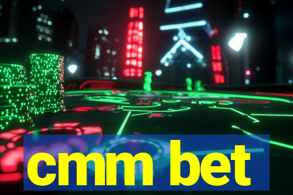 cmm bet